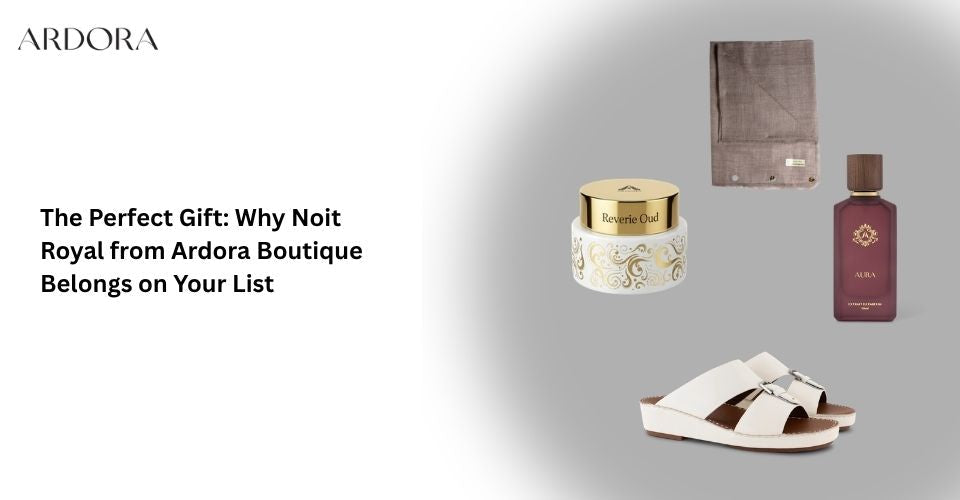 The Perfect Gift: Why Noit Royal from Ardora Boutique Belongs on Your List